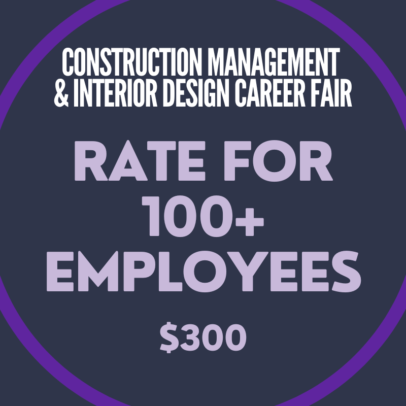 Construction Management & Interior Design Career Fair (100+ Employees - $300) - Spring